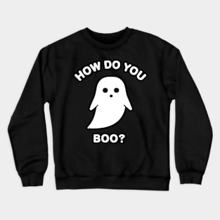 How Do You Boo? Halloween Ghost BoomBoomInk Crewneck Sweatshirt